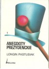 Anegdoty prezydenckie, tom 1 - Longin Pastusiak