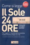 Come si legge Il Sole 24 Ore. Per capire il mondo dell'economia e della finanza dopo la crisi - Various