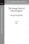 The Strange Death of Liberal England - George Dangerfield