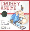 Crosby and Me - Hugh Macdonald, Dale McNevin