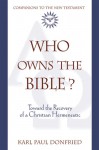 Who Owns the Bible?: Toward the Recovery of a Christian Hermeneutic - Karl P. Donfried