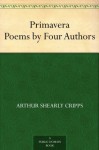 Primavera Poems by Four Authors - Arthur Shearly Cripps, Stephen Phillips, Manmohan Ghose, Laurence Binyon