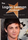 The Logan Lerman Handbook - Everything You Need to Know about Logan Lerman - Emily Smith