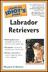 Complete Idiot's Guide to Labrador Retrievers - Margaret H. Bonham