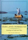 Our Land, Ourselves: Readings on People and Place - Peter Forbes