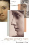 Virginia Woolf's Nose: Essays on Biography - Hermione Lee