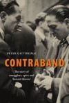 Contraband: The Story of Smugglers, Spivs and Honest Thieves - Peter Guttridge