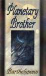 Planetary Brother - Bartholomew, Jill Kramer, Joy Franklin, Mary-Margaret Moore