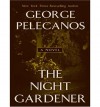 The Night Gardener - George Pelecanos