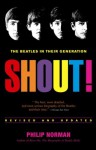 Shout! (The Beatles In Their Generation) - Philip Norman