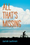 All That's Missing - Sarah Sullivan