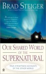 Our Shared World of the Supernatural - Brad Steiger