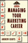 Managing Your Marketing Career - Andrew Crofts