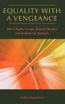 Equality with a Vengeance: Men's Rights Groups, Battered Women, and Antifeminist Backlash - Molly Dragiewicz