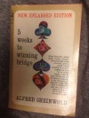 5 Weeks to Winning Bridge, New Enlarged Edition - Alfred Sheinwold