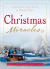 Christmas Miracles: Inspirational Stories of True Holiday Magic - Brad Steiger, Sherry Hansen Steiger
