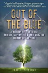 Out of the Blue: A History of Lightning: Science, Superstition, and Amazing Stories of Survival - John Friedman