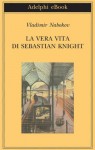 La vera vita di Sebastian Knight (Biblioteca Adelphi) (Italian Edition) - Vladimir Nabokov, Cantoni De Rossi, G.