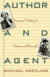 Author and Agent: Eudora Welty and Diarmuid Russell - Michael Kreyling