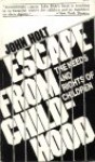 Escape From Childhood - John Holt