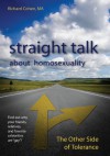 Straight Talk About Homosexuality: The Other Side of Tolerance - Richard A. Cohen