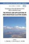 The Physics And Applications Of High Brightness Electron Beams: Proceedings Of The 46th Workshop Of The Infn Eloisatron Project, Erice, Italy, 9 14 October ... (The Science And Culture Series: Physics) - L. Palumbo, James Rosenzweig, Luca Serafini