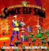 The Christmas Adventure of Space Elf Sam - Audrey Wood, Don Wood