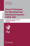 Formal Techniques For Networked And Distributed Systems Forte 2007: 27th Ifip Wg 6.1 International Conference, Tallinn, Estonia, June 27 29, 2007, Proceedings ... / Programming And Software Engineering) - John Derrick, Juri Vain