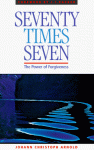 Seventy Times Seven: The Power of Forgiveness - Johann Christoph Arnold, J.I. Packer