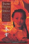 Snow Falling in Spring: Coming of Age in China During the Cultural Revolution - Moying Li