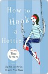 How to Hook a Hottie - Tina Ferraro