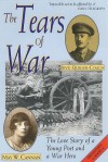 The Tears Of War: The Love Story Of A Young Poet And A War Hero - May Wedderburn Cannan