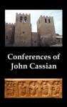 Conferences of John Cassian, (Conferences I-XXIV, Except for XII and XXII) - John Cassian