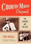 Country Music Originals: The Legends and the Lost - Tony Russell