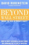 Beyond Wall Street: The Rise of Private Equity and the Future of Investing - David Rubenstein