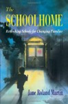 The Schoolhome: Rethinking Schools for Changing Families - Jane Martin