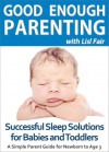 Good Enough Parenting: Successful Sleep Solutions for Babies and Toddlers - Lisl Fair