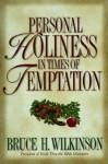 Personal Holiness in Times of Temptation - Bruce Wilkinson