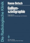 Galliumszintigraphie: Diagnostik Bei Entzundlichen Erkrankungen Und Tumoren - H. Botsch