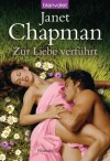 Zur Liebe verführt: Roman (German Edition) - Janet Chapman, Anke Koerten