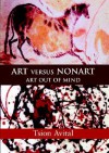 Art Versus Nonart: Art Out of Mind - Tsion Avital, Donald B. Kuspit, John G. Harries