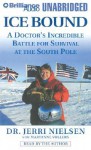 Ice Bound: A Doctor's Incredible Battle for Survival at the South Pole - Jerri Nielsen