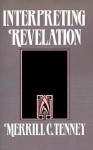 Interpreting Revelation - Merrill C. Tenney