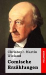 Comische Erzahlungen - Christoph Martin Wieland