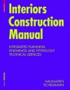 Interiors Construction Manual: Integrated Planning, Finishings and Fitting-Out, Technical Services - Gerhard Hausladen, Karsten Tichelmann