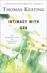 Intimacy with God: An Introduction to Centering Prayer - Thomas Keating