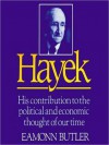 Hayek: His Contribution To The Political And Economic Thought Of Our Time - Eamonn Butler
