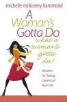 A Woman's Gotta Do What a Woman's Gotta Do: Wisdom for Taking Control of Your Life - Michelle McKinney Hammond