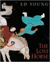 The Lost Horse: A Chinese Folktale - Ed Young