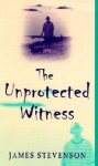 Unprotected Witness - James Stevenson